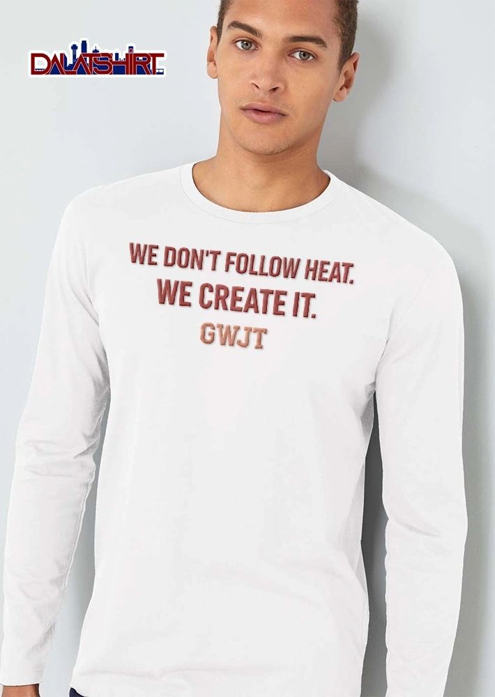 We Dont Follow Heat Create It Gwjt Distressed Block Typography Text shirt