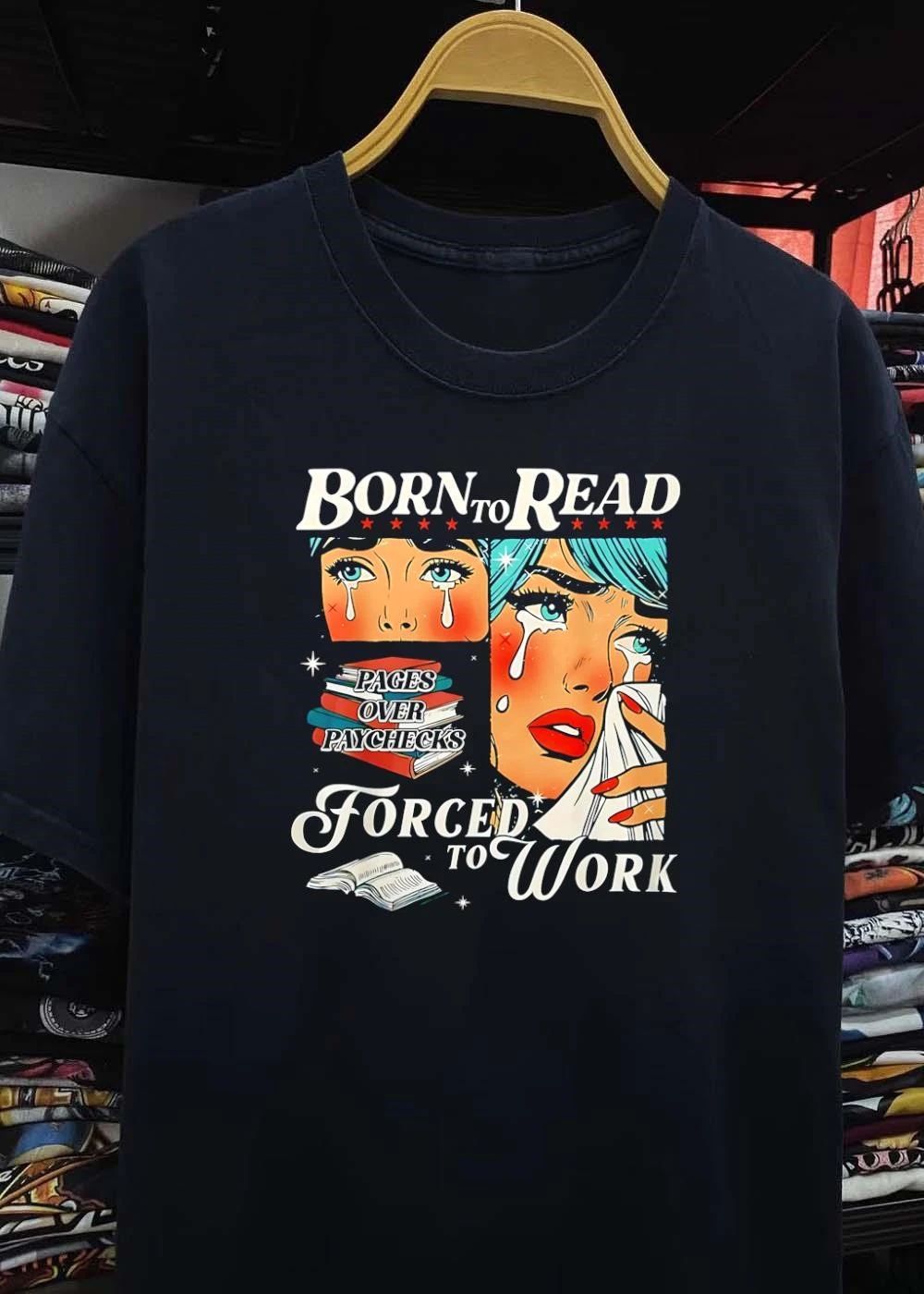 Bookish Apparel Born to Read Pages over Paychecks Forced to Work T-Shirt