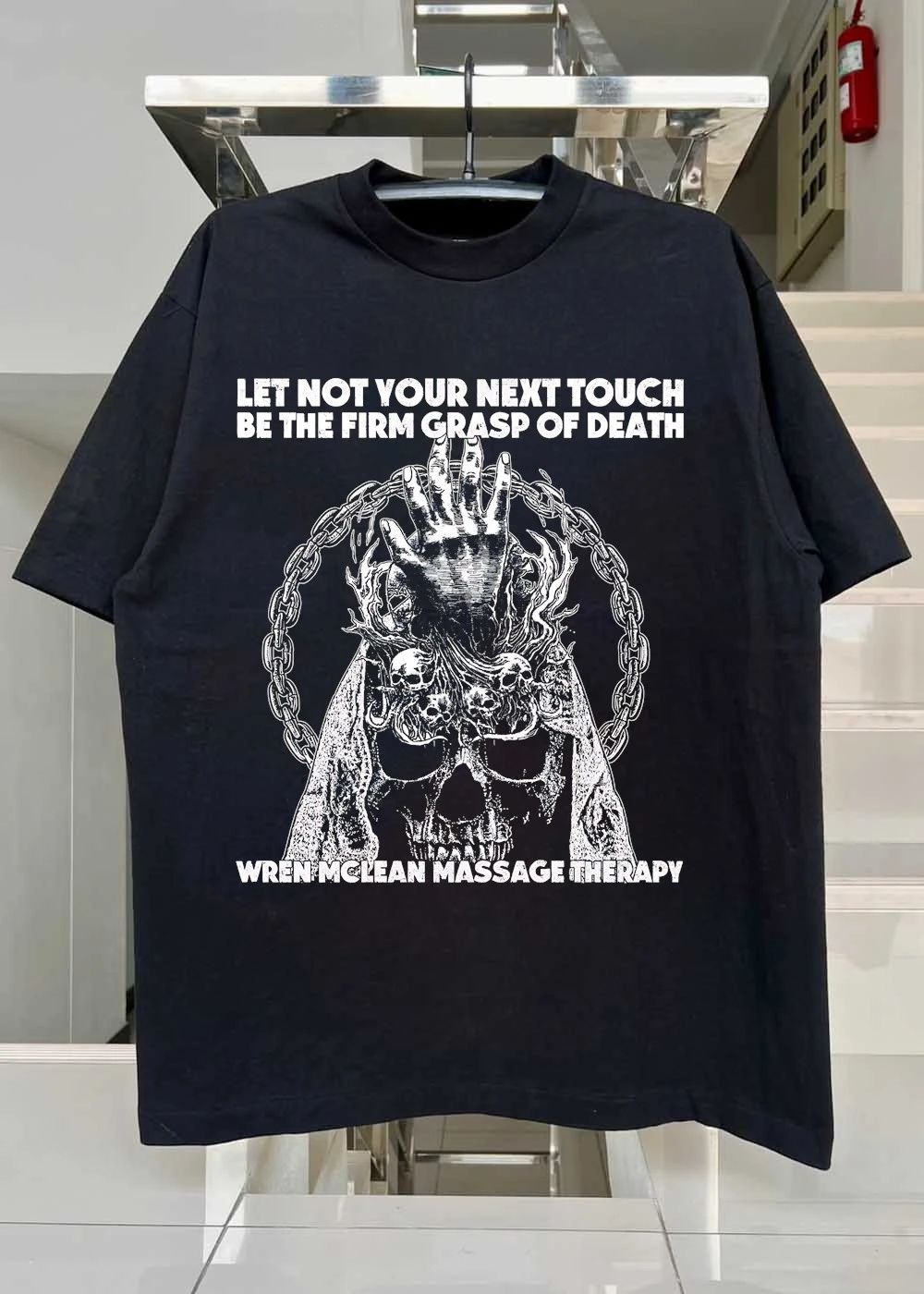 Wren Mclean Massage Therapy Let Not Your Next Touch Be The Firm Grasp Of Death T-Shirt