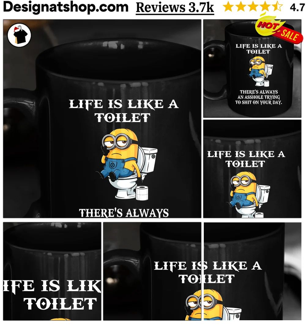 Minion Toilet Humor Apparel Life Is Like A Toilet There’s Always An Asshole Shirt