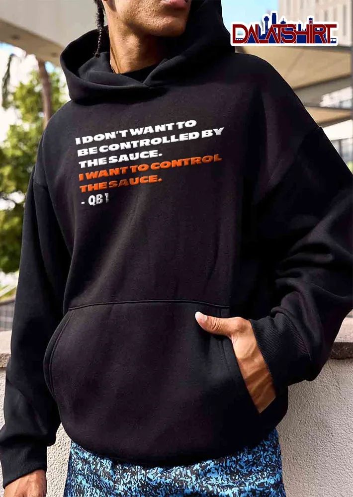 I Dont Want To Be Controlled By The Sauce Control Qb1 Orange White Bold Typography Text shirt