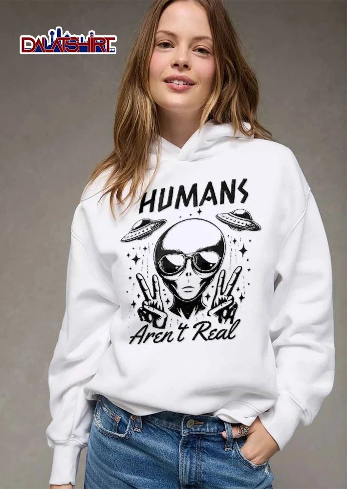 Humans Arent Real Alien Sunglasses shirt