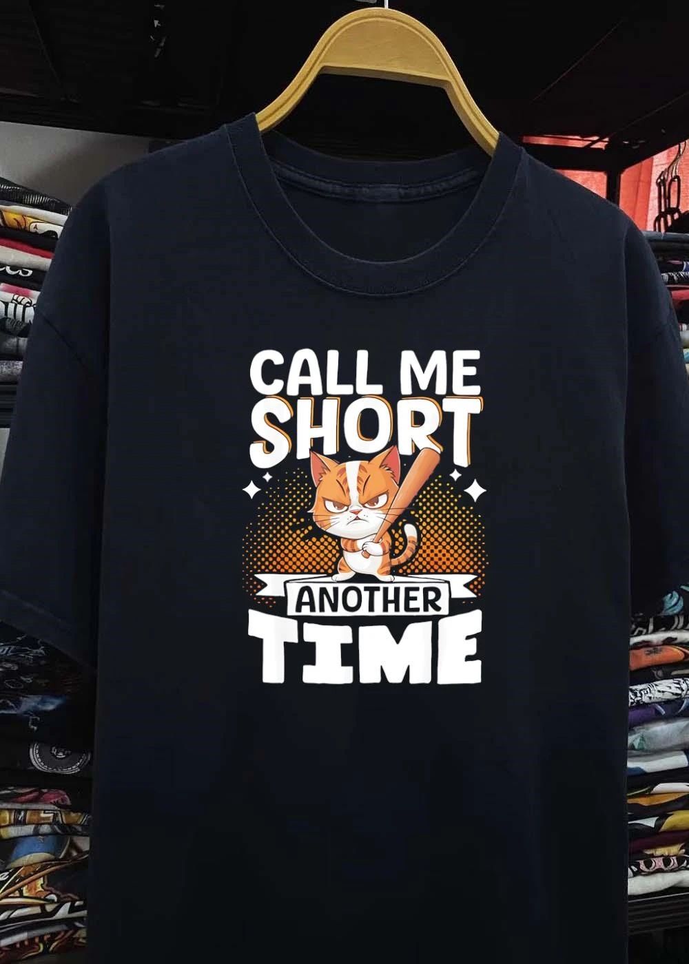 Angry Cat With A Baseball Bat Call Me Short Another Time Shirt