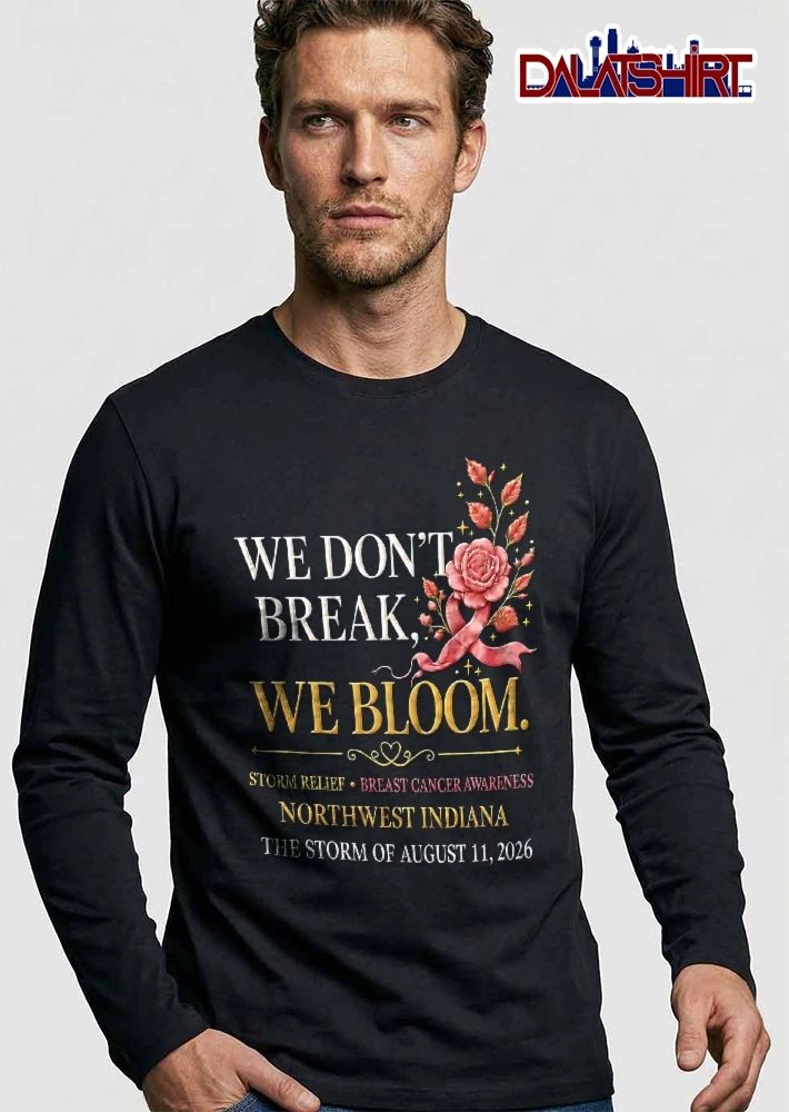 We Dont Break Bloom Breast Cancer Awareness Northwest Indiana Storm August 11 2026 Pink Rose Ribbon shirt
