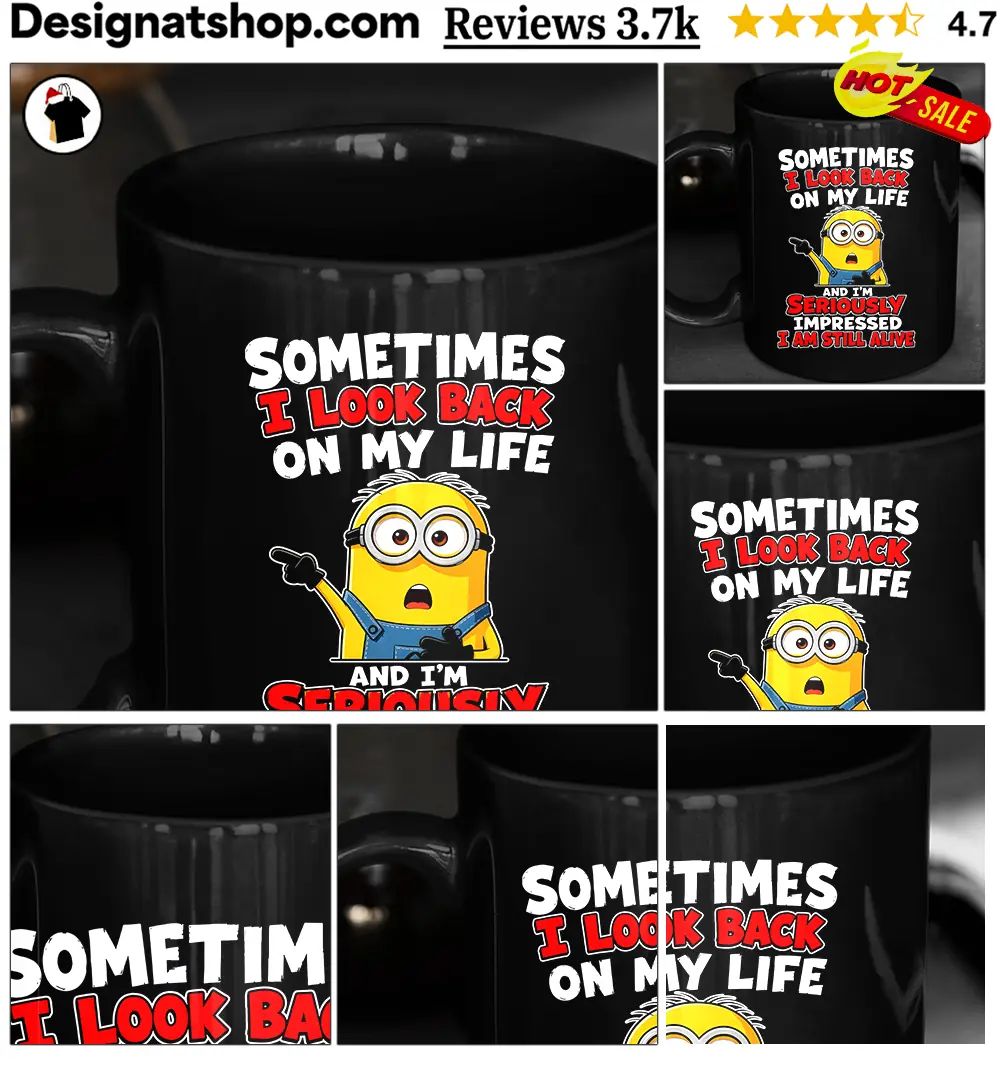Minion Sometimes I Look Back On My Life And I’m Seriously Impressed Shirt