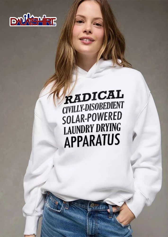 Radical Civilly Disobedient Solar Powered Laundry Drying Apparatus shirt