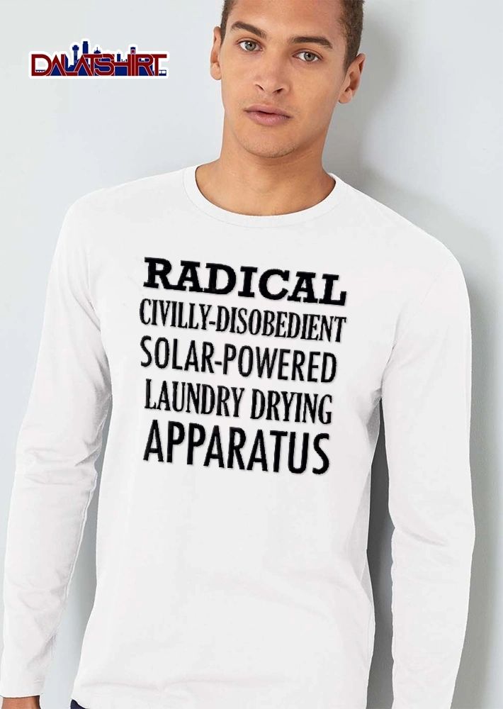 Radical Civilly Disobedient Solar Powered Laundry Drying Apparatus shirt