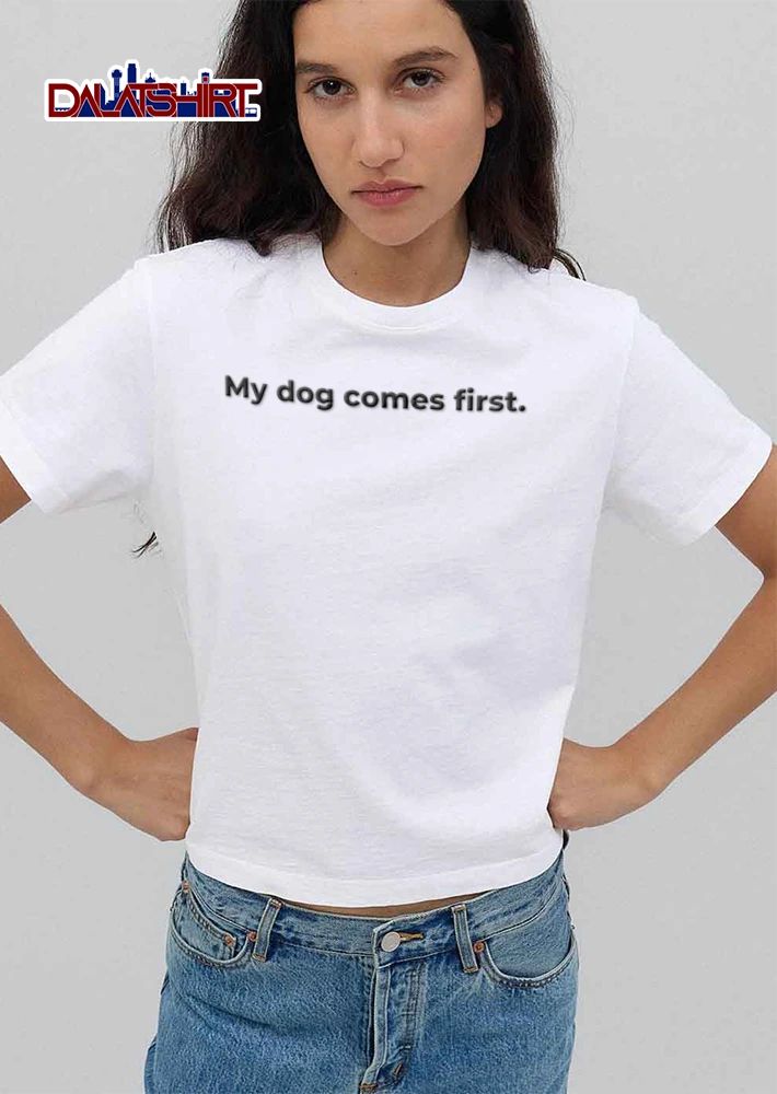 My Dog Comes First Bold Black Sans Serif Lettering Typography shirt