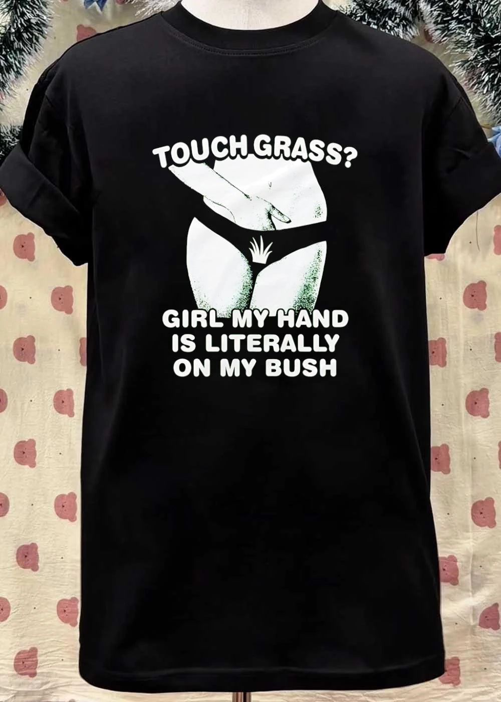 Funny Meme Apparel Touch Grass Girl My Hand Is Literally On My Bush Shirt