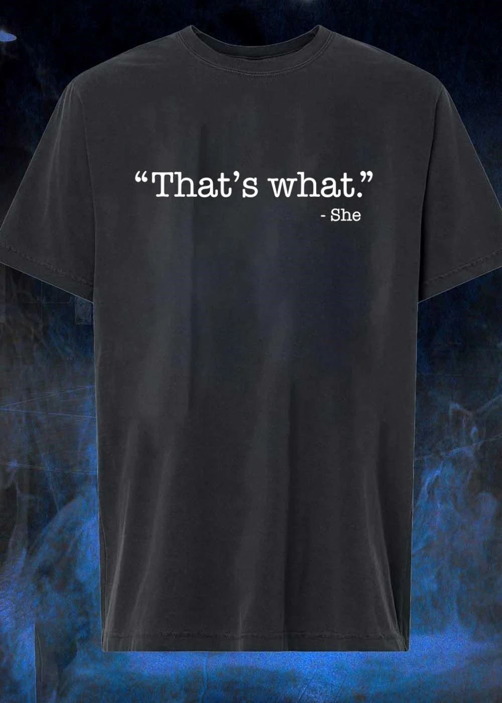 She Quote That’s What shirt