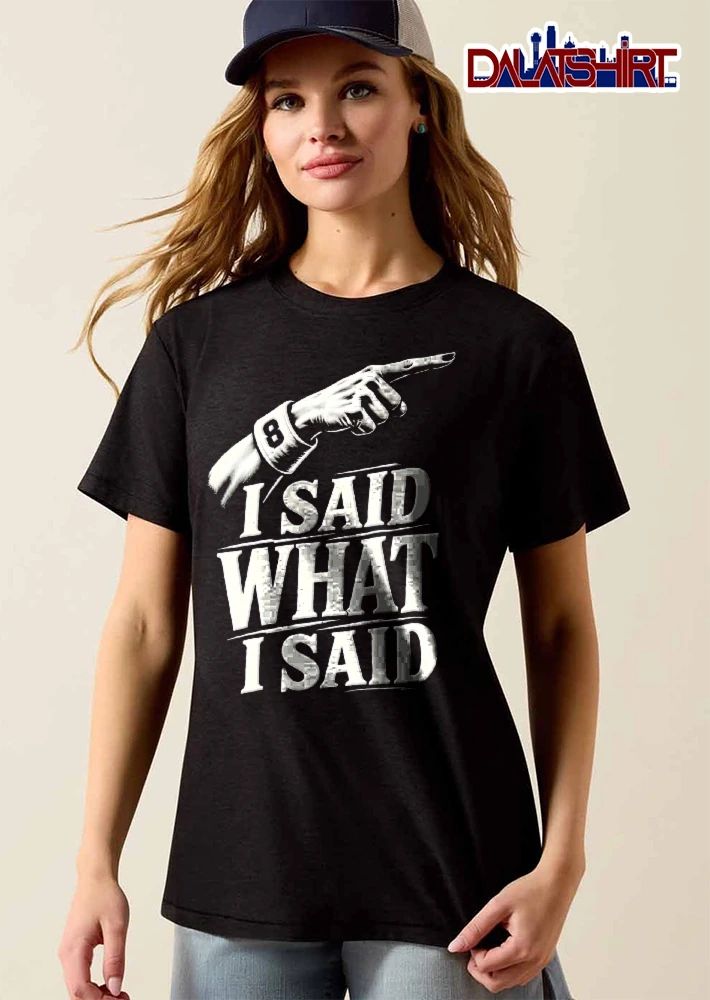 I Said What I Said Pointing Hand 8 Number Shirt