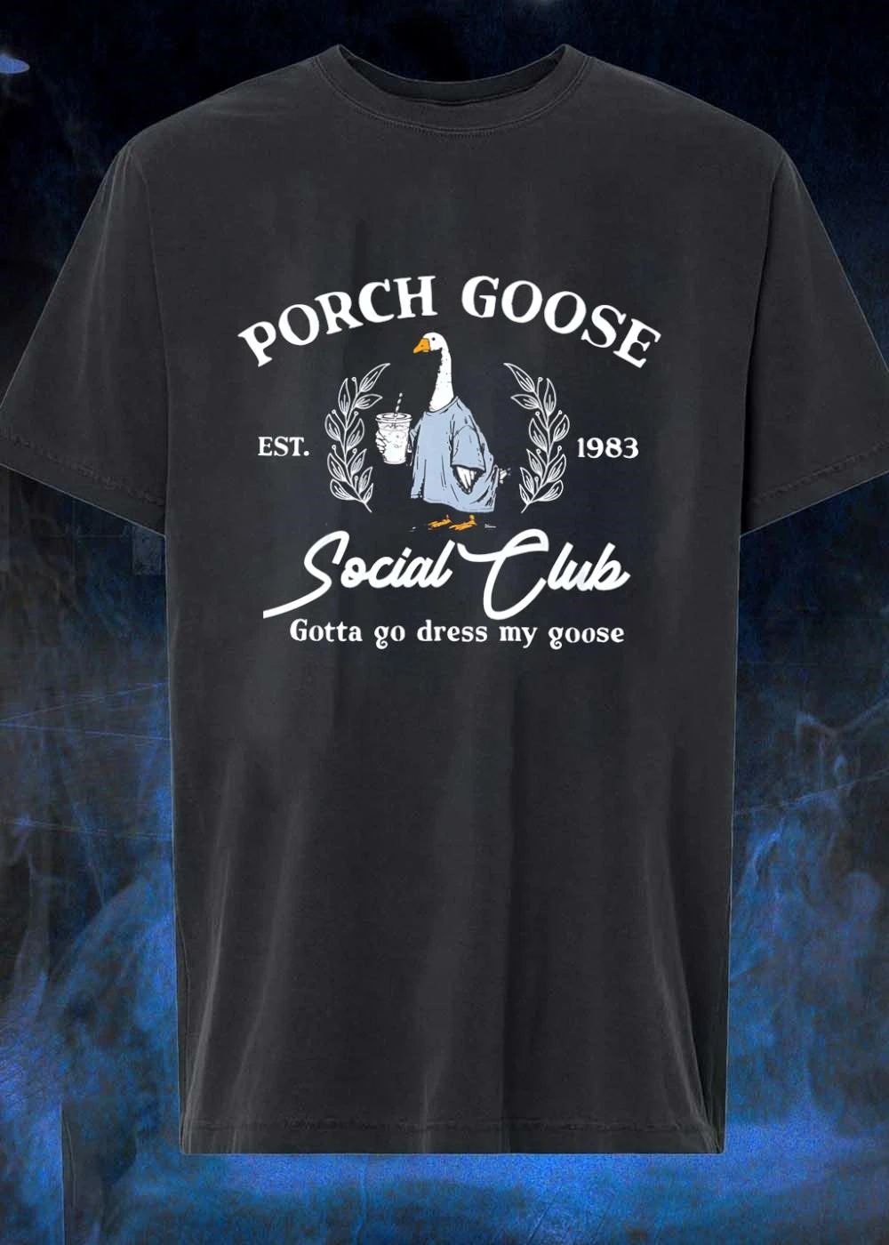 Est 1983 Porch Goose Social Club Gotta Go Dress My Goose T-Shirt