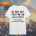 Funny Humor Relationship He May Not Post Me On Social Media But I Am On His Last Nerve Everyday White Shirt
