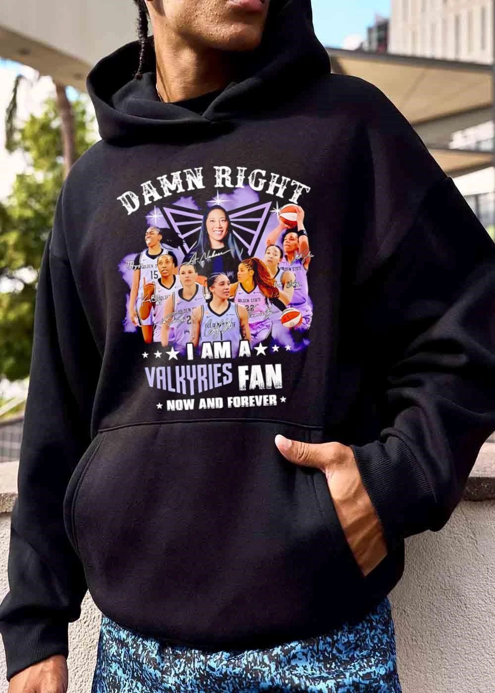 Golden State WNBA Damn Right I Am A Valkyries Fan Now And Forever shirt