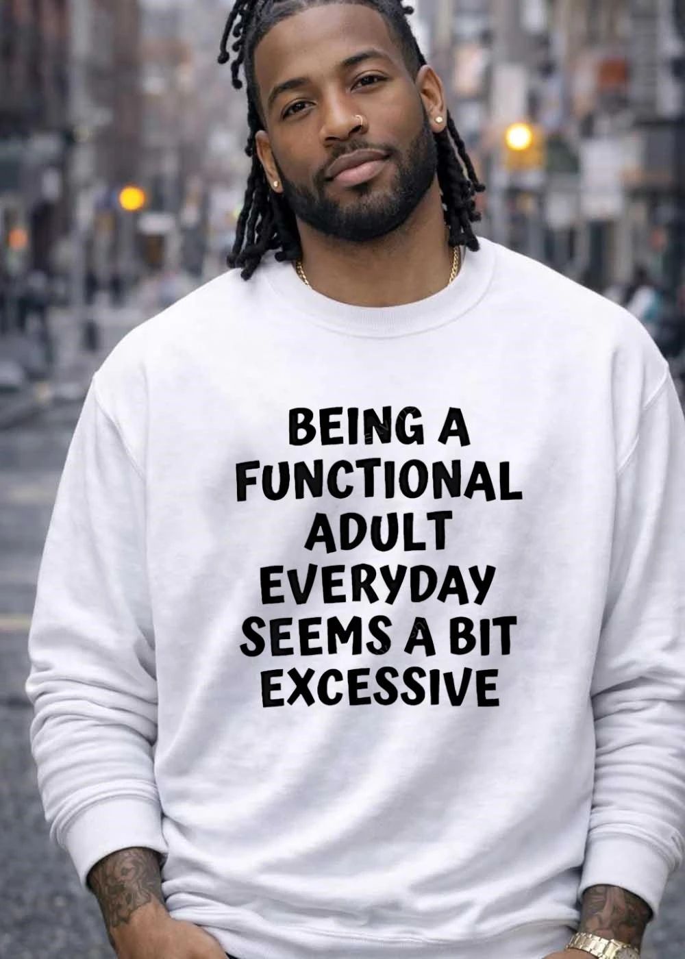 Being A Functional Adult Everyday Seems Bit Excessive Bold Typography Text Statement shirt
