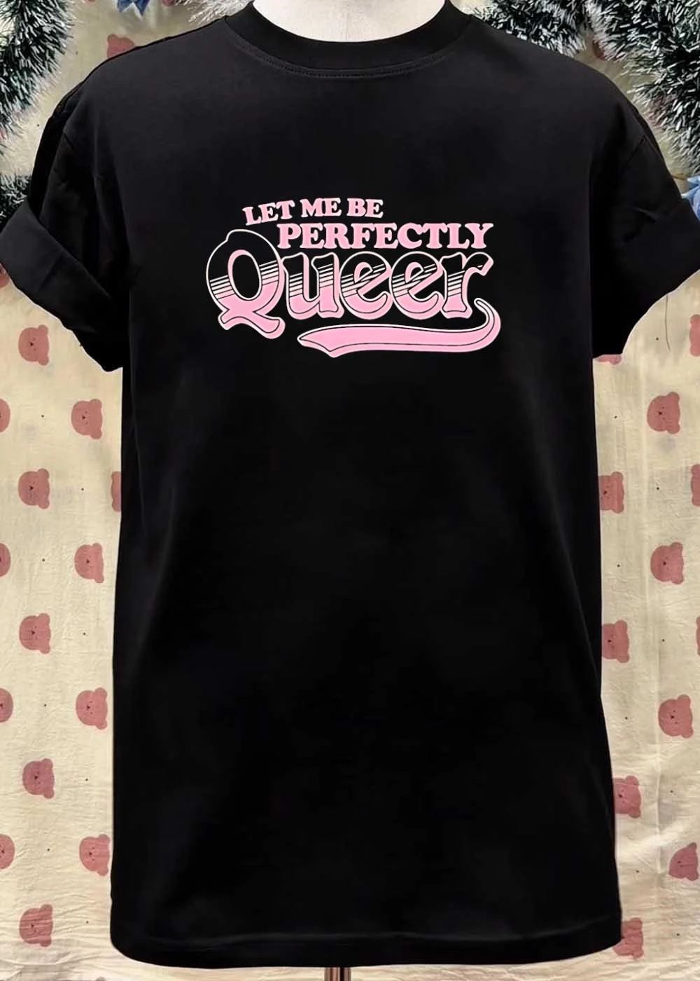 Let Me Be Perfectly Queer shirt