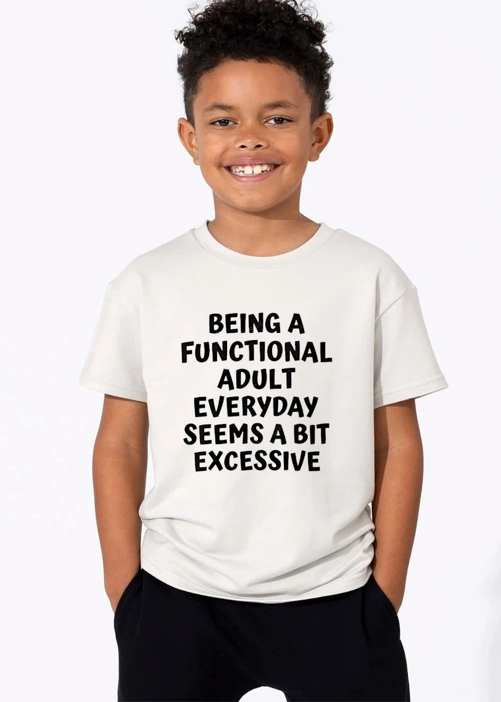 Being A Functional Adult Everyday Seems Bit Excessive Bold Typography Text Statement shirt