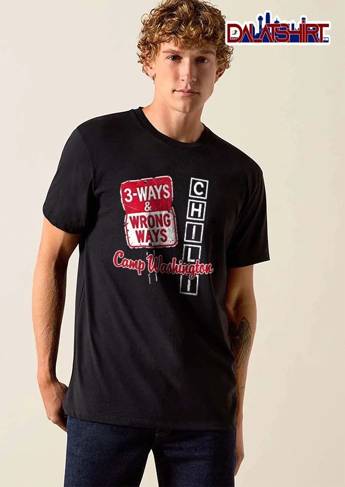 Camp Washington Chili 3 Ways And Wrong Ways Red Road Sign Graphic shirt
