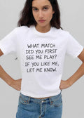 What Match Did You First See Me Play If Like Let Know shirt