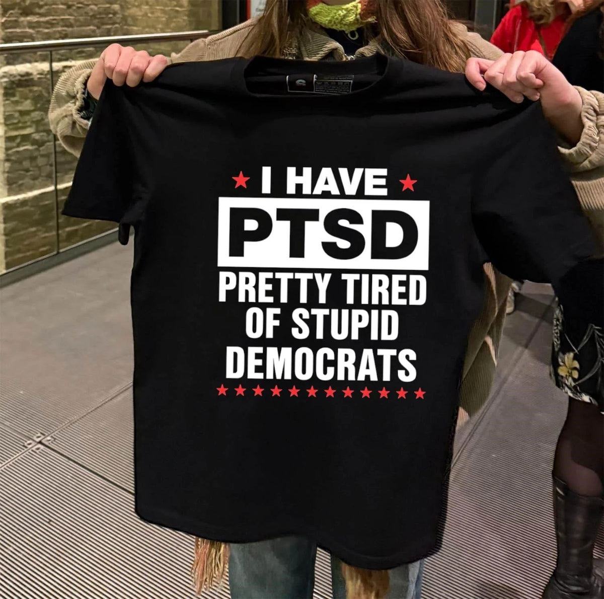 I Have PTSD Pretty Tired Of Stupid Democrats Political shirt