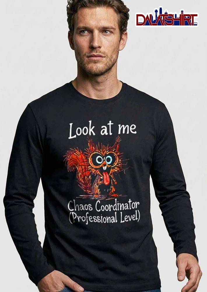 Look At Me Chaos Coordinator Professional Level Crazy Wide Eyed Squirrel Tongue Out Cartoon shirt