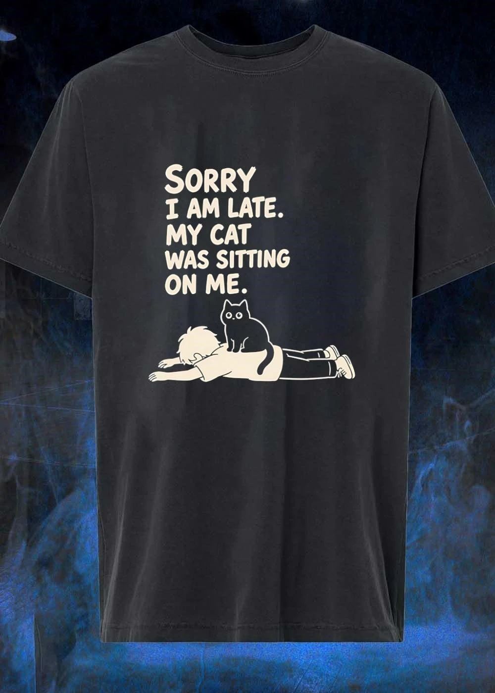Sorry I Am Late My Cat Was Sitting on Me shirt