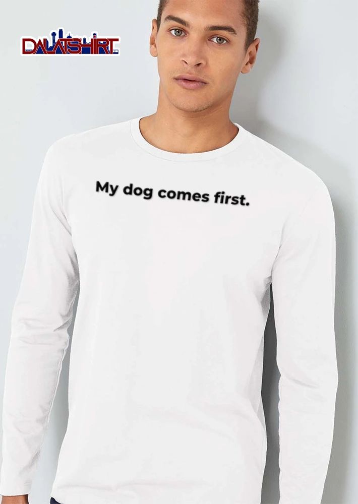 My Dog Comes First Bold Black Sans Serif Lettering Typography shirt