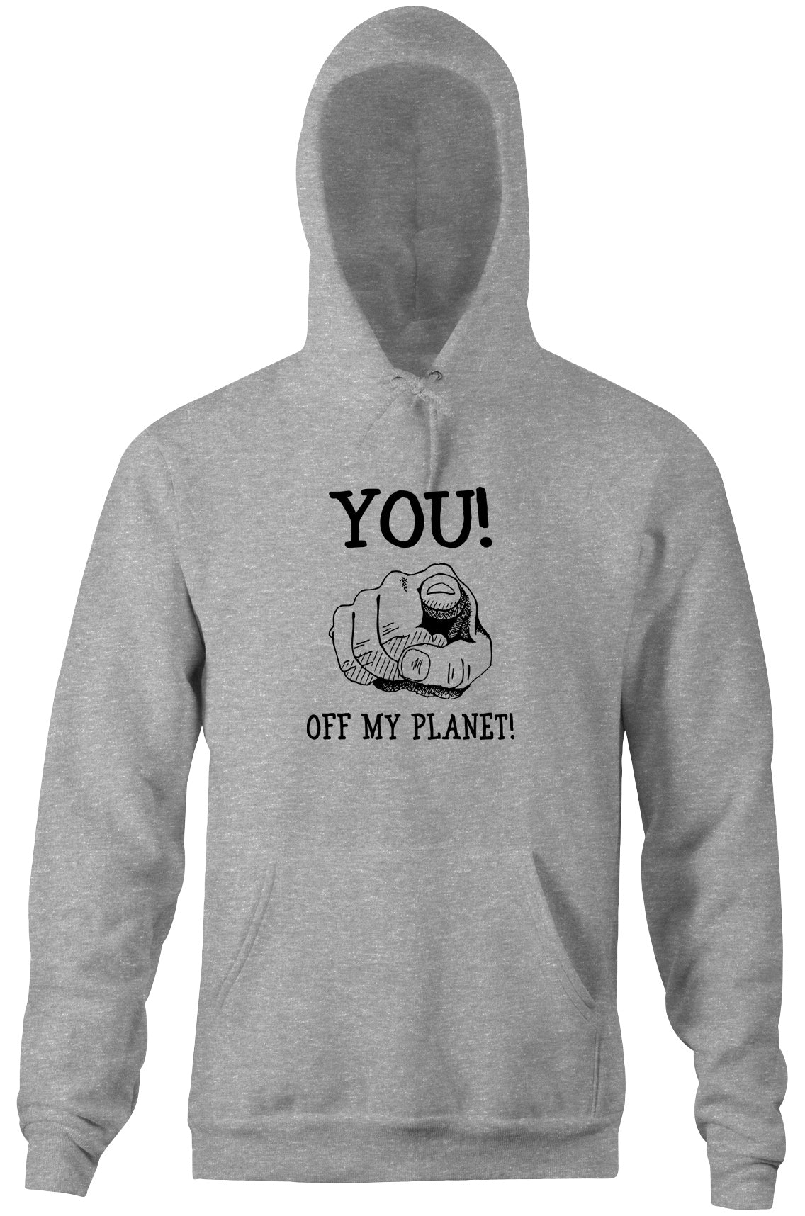You! Off My Planet! Hoodie