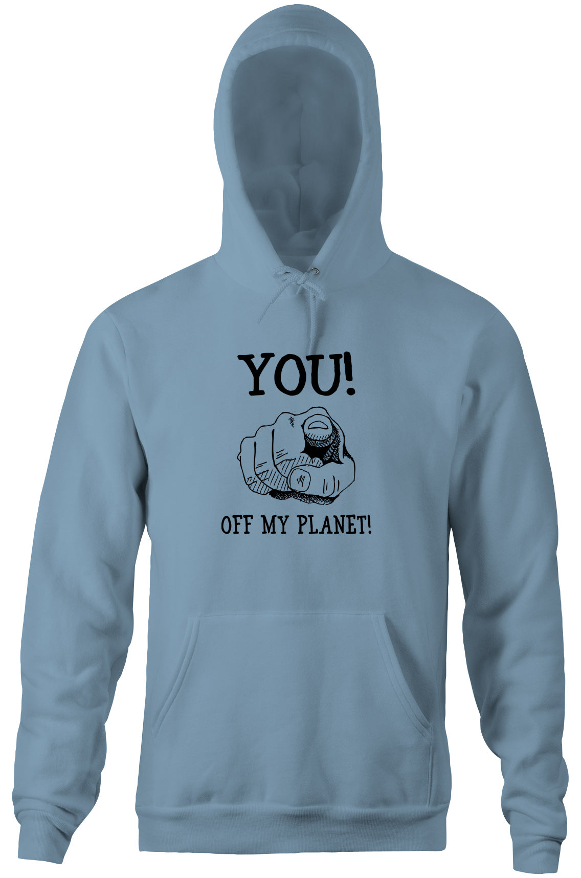 You! Off My Planet! Hoodie